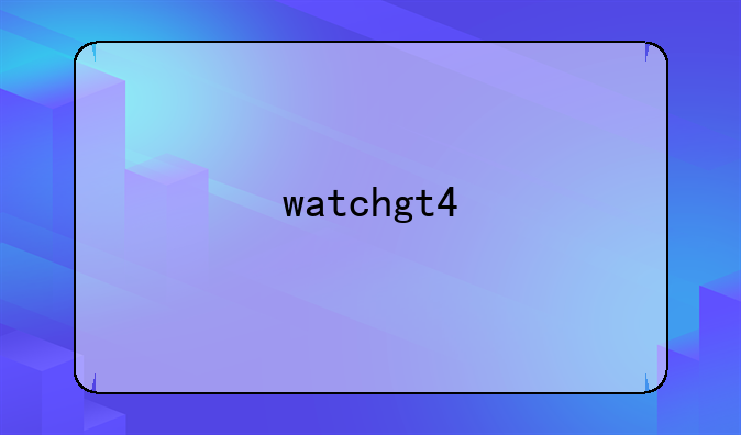 watchgt4